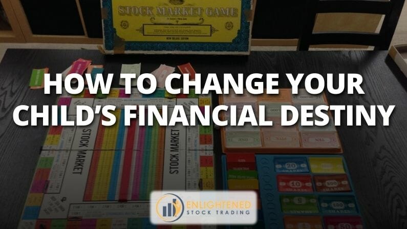 How To Change Your Child’s Financial Destiny…