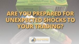 Are you prepared for unexpected shocks to your trading_