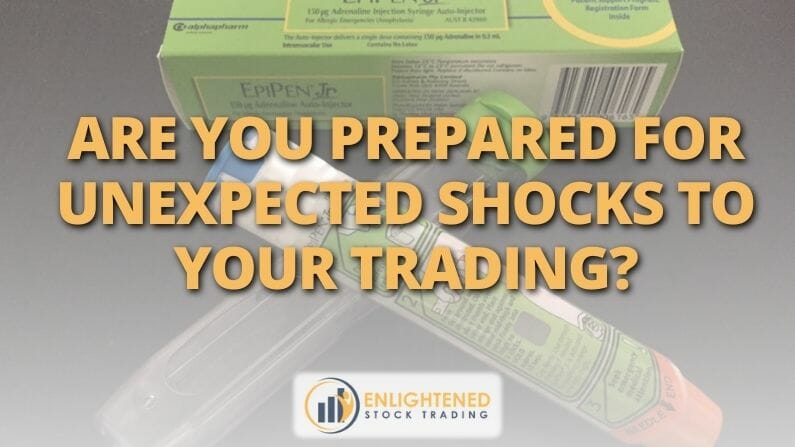 Are You Prepared For Unexpected Shocks To Your Trading?