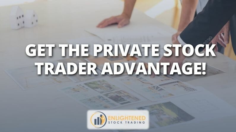 Get the Private Stock Trader Advantage!
