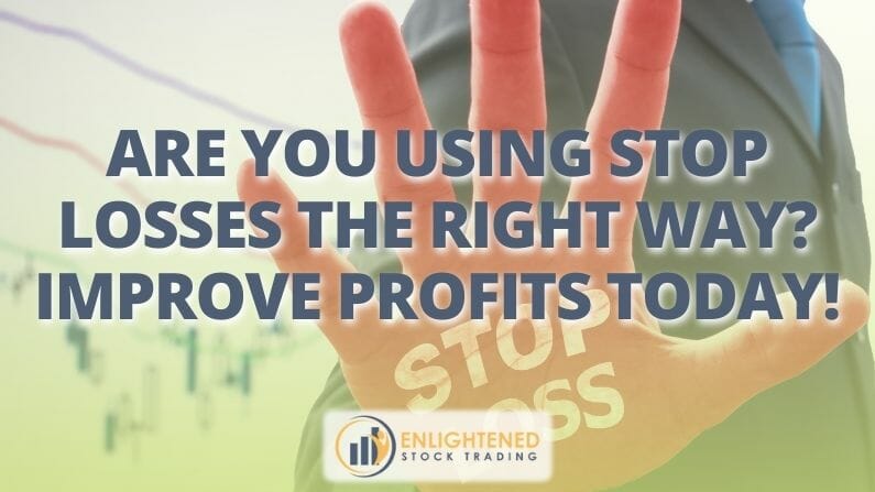 Are you using stop losses the right way? Improve Profits Today!