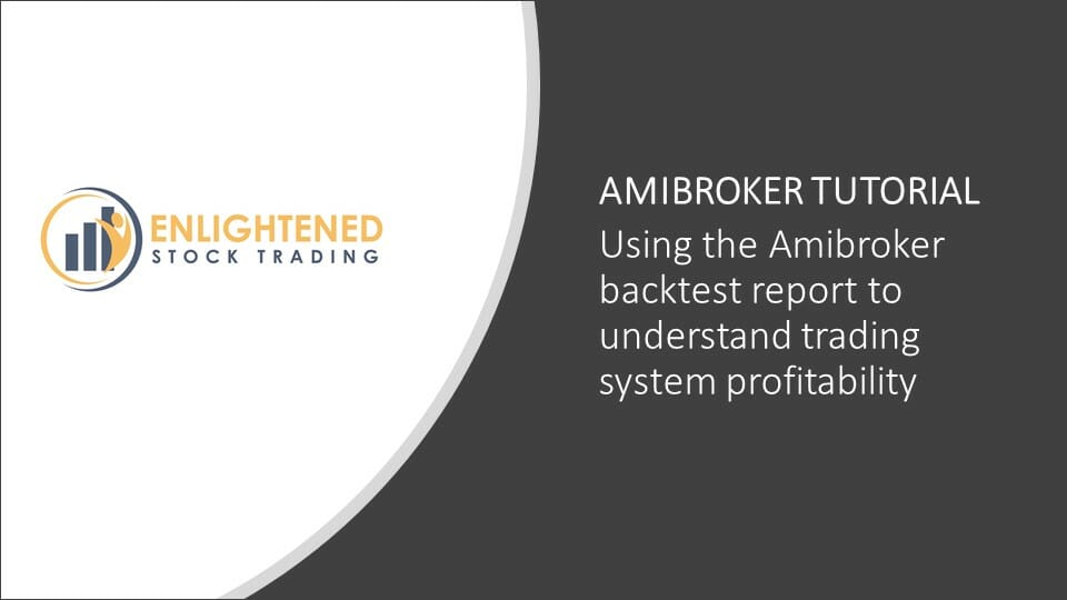 How to use the Amibroker backtest report for your trading system