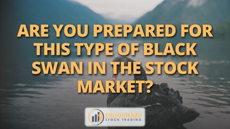 Are you prepared for this type of black swan in the stock market?