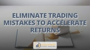 Eliminate trading mistakes to accelerate returns