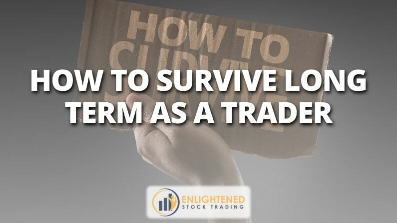 How To Survive Long Term as a Trader | Stock Trading Tips