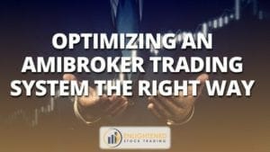Optimizing an amibroker trading system the right way