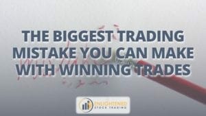 The biggest trading mistake you can make with winning trades