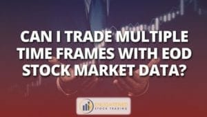 Can i trade multiple time frames with eod stock market data_
