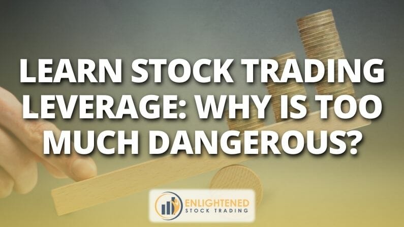 Learn Stock Trading Leverage: Why Is Too Much Dangerous?