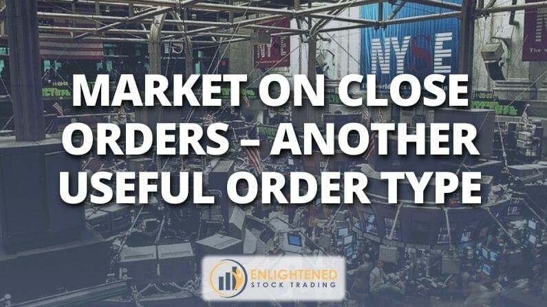 How to Make Money Trading With Market-On-Close Orders
