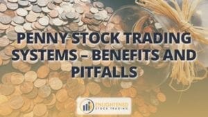 Penny stock trading systems – benefits and pitfalls