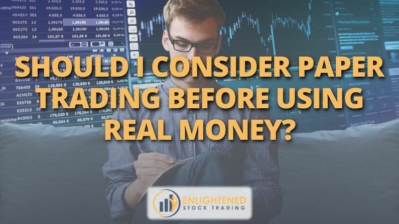 Should I Consider Paper Trading Before Using Real Money?