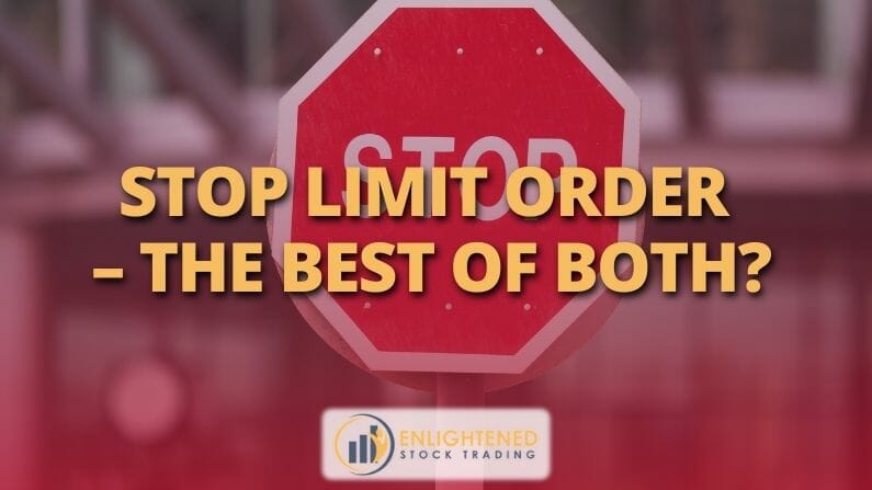 Stop Limit Order – The Best Of Both?