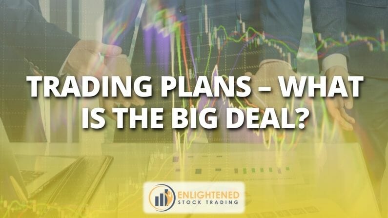 Trading Plans – What Is The Big Deal?