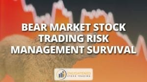 Bear market stock trading risk management survival