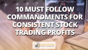 10 must follow commandments for consistent stock trading profits