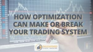 How optimization can make or break your trading system