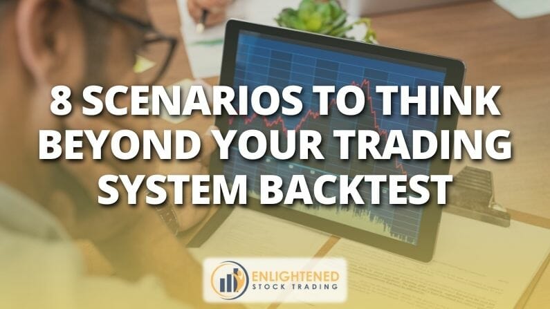 8 Scenarios to think 💭 beyond your trading system backtest 📈