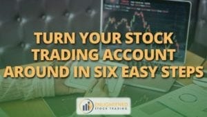 Turn your stock trading account around in six easy steps