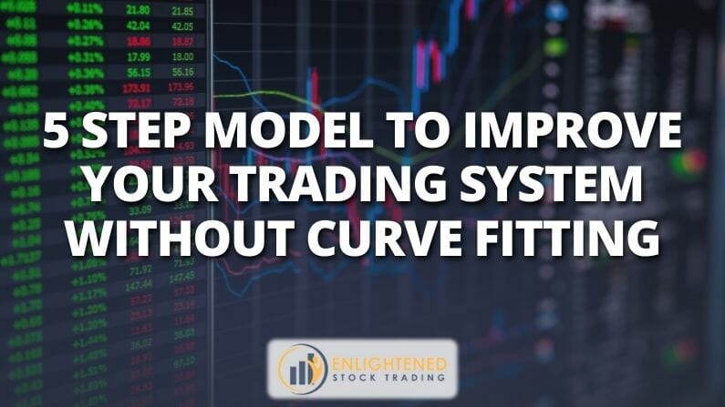 5 Step Model To Improve Your Trading System Without Curve Fitting ...