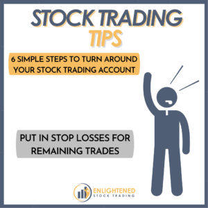 Learn stock trading - turn your trading account around - tip 4 - put in stop losses for remaining trades