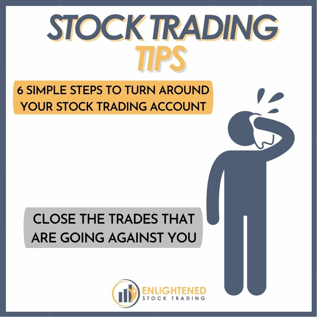 Learn Stock Trading - Turn Your Trading Account Around - Tip 3 - Close The Trades That Are Going Against You