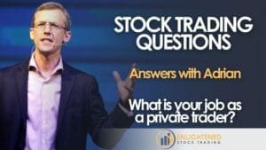 Stock trading questions - answers with adrian - what is your job as a private trader