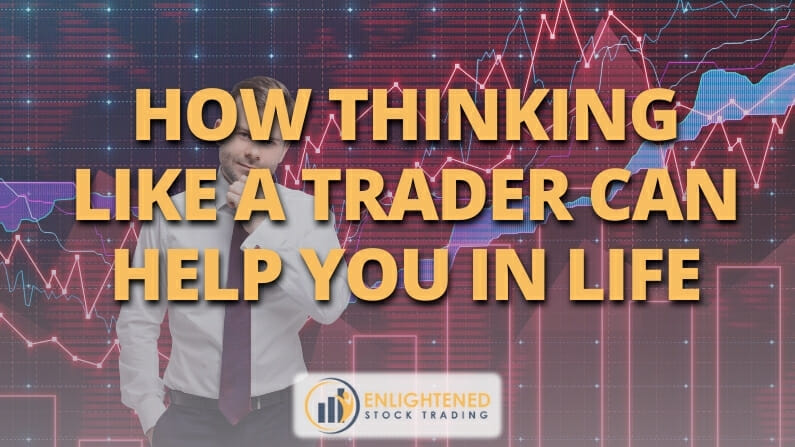 How thinking like a stock trader can help you in life