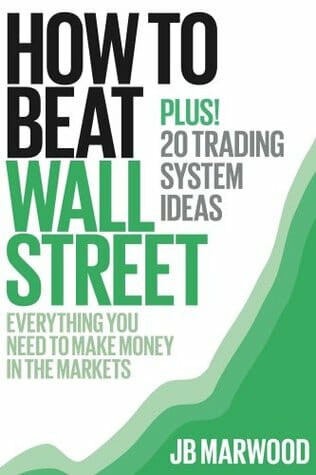 How to beat wall street - everything you need to make money in the markets plus! 20 trading system ideas
