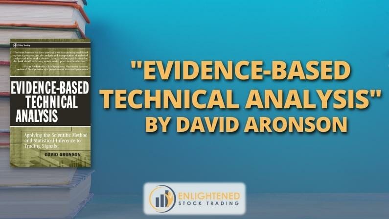 Trading Books: ‘Evidence-based Technical Analysis: Applying the Scientific Method and Statistical Inference to Trading Signals’ by David Aronson