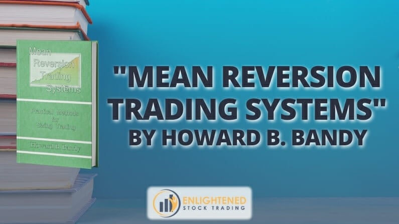 Trading Books: ‘Mean Reversion Trading Systems, Practical Methods for Swing Trading’ by Howard B. Bandy