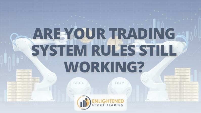 Are your trading system rules still working?
