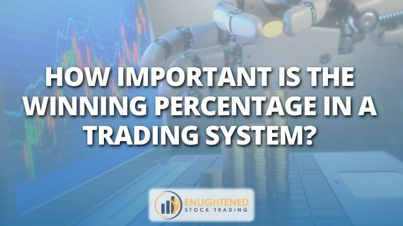 How important is the winning percentage in a trading system?