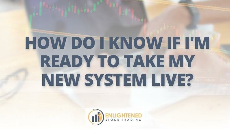 How Do I Know I’m Ready To Take My New System Live?
