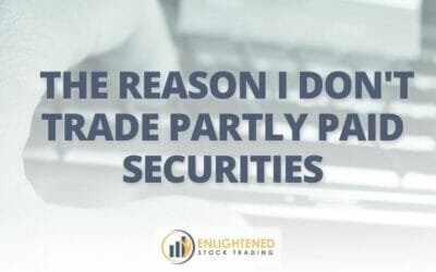 The Reason I don’t Trade Partly Paid Securities