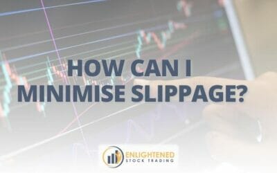 How Can I Minimise Slippage?