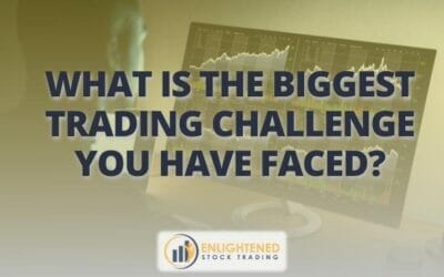 What Is the Biggest Trading Challenge You Have Faced?