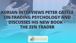 Adrian interviews peter castle on trading psychology and discusses his new book - the zen trader