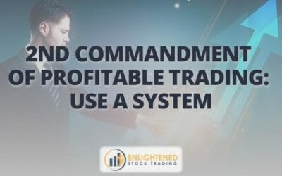 2nd Commandment of Profitable Trading- Use a System 