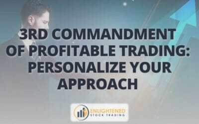 3rd Commandment of Profitable Trading-  Personalize your approach 