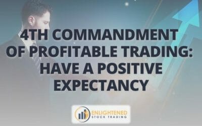 4th Commandment of Profitable Trading- Have a positive expectancy