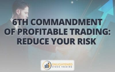 6th Commandment of Profitable Trading- Reduce your risk 