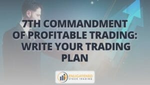 7th commandment of profitable trading- write your trading plan