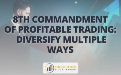 8th Commandment of Profitable Trading- Diversify multiple ways 