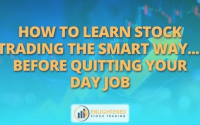 How To Learn Stock Trading the Smart Way… Before Quitting Your Day Job