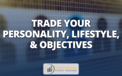Trade Your Personality, Lifestyle, And Objectives