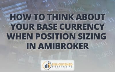 How To Think About Your Base Currency When Position Sizing in Amibroker?