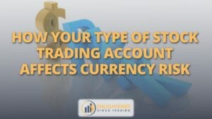 How your type of stock trading account affects currency risk