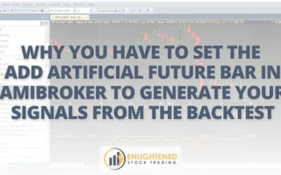 Why You Have to Set the Add Artificial Future Bar in Amibroker to Generate Your Signals from The Backtest
