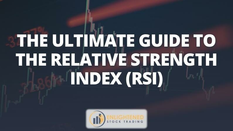 The Ultimate Guide to The Relative Strength Index (RSI)